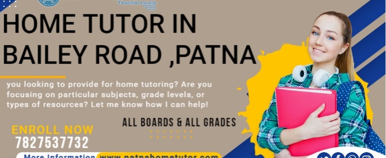 Home Tutor in Bailey Road Patna