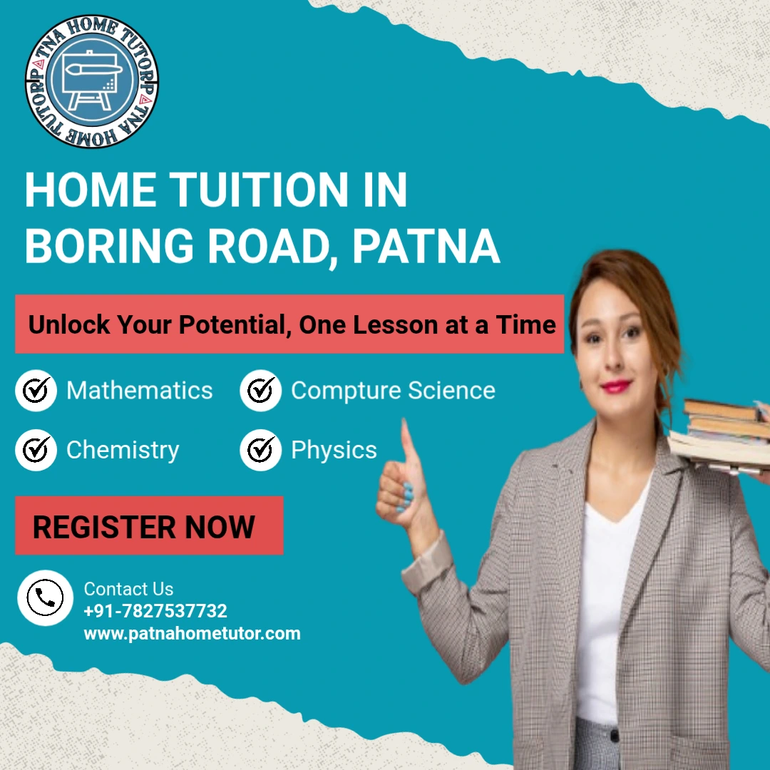 Home Tuition in Boring Road, Patna – Find the Best Home Tutors for Your Child